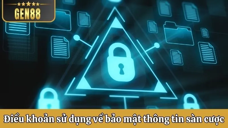 Điều khoản sử dụng về bảo mật thông tin sàn cược