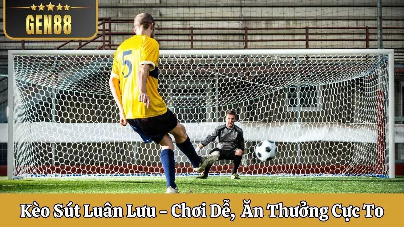 Kèo Sút Luân Lưu