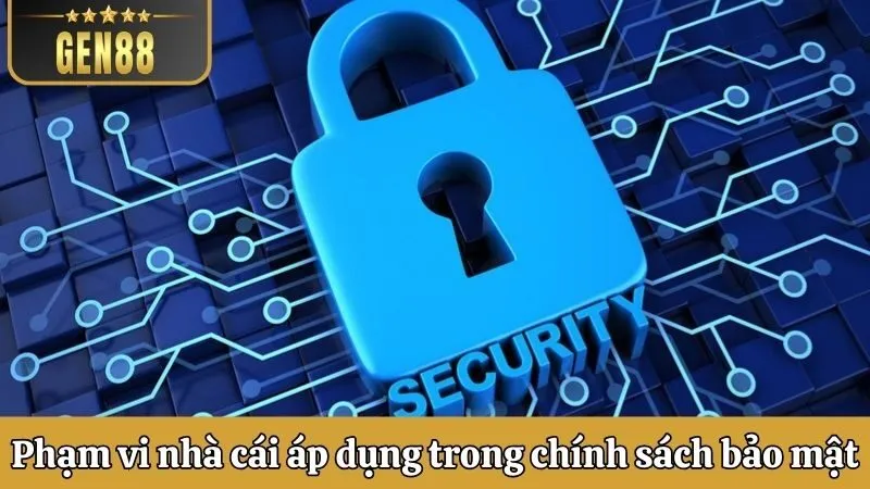 Phạm vi nhà cái áp dụng trong chính sách về bảo mật